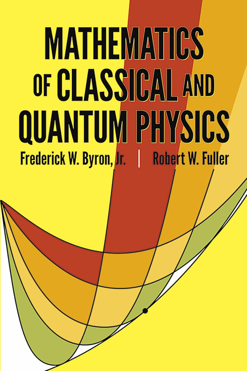 Frederick W. Byron Mathematics Of Classical And Quantum Physics front view book cover
