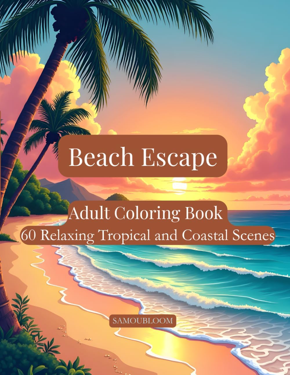 Beach Escape: Adult Coloring Book with 60 Relaxing Tropical and Coastal Scenes - Image 1