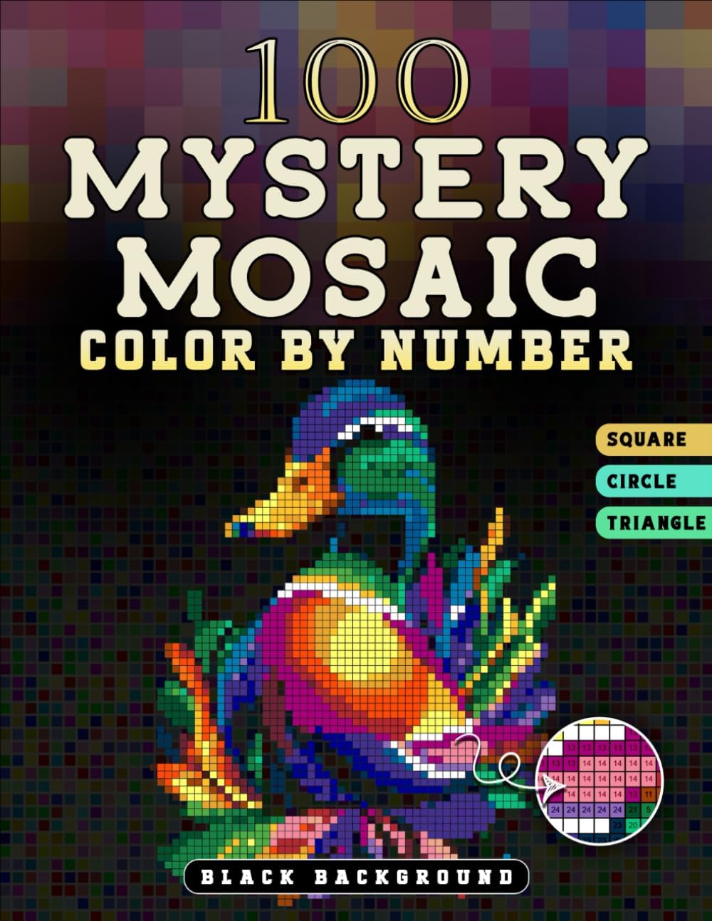 100 Mystery Mosaics Color by Number: Coloring Book For Relaxation & Stress Relief for Adults (Squares, Triangles, Dots) - Image 1
