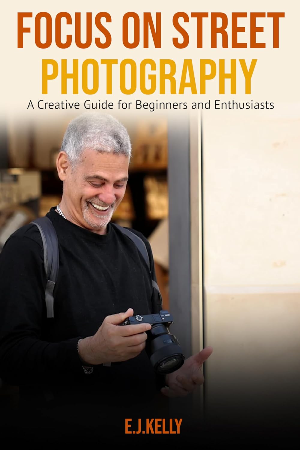 Focus on Street Photography: A Creative Guide for Beginners and Enthusiasts - Image 1