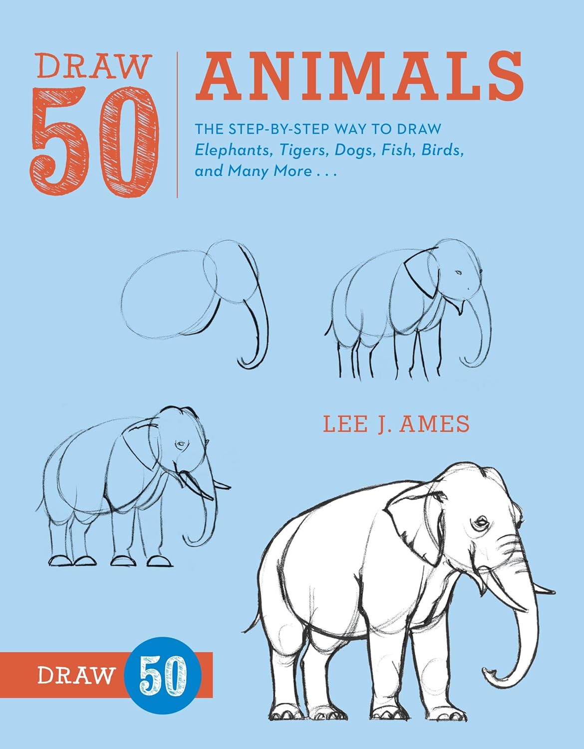 Draw 50 Animals: The Step-by-Step Way to Draw Elephants, Tigers, Dogs, Fish, Birds, and Many More... - Image 1
