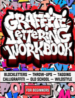 Graffiti Lettering Workbook For Beginners: A Step-By-Step Guide to Master Graffiti Blockletters, Throw-ups, Tagging, Calligraffiti, Old School, and Wildstyle Letters. - Image 1