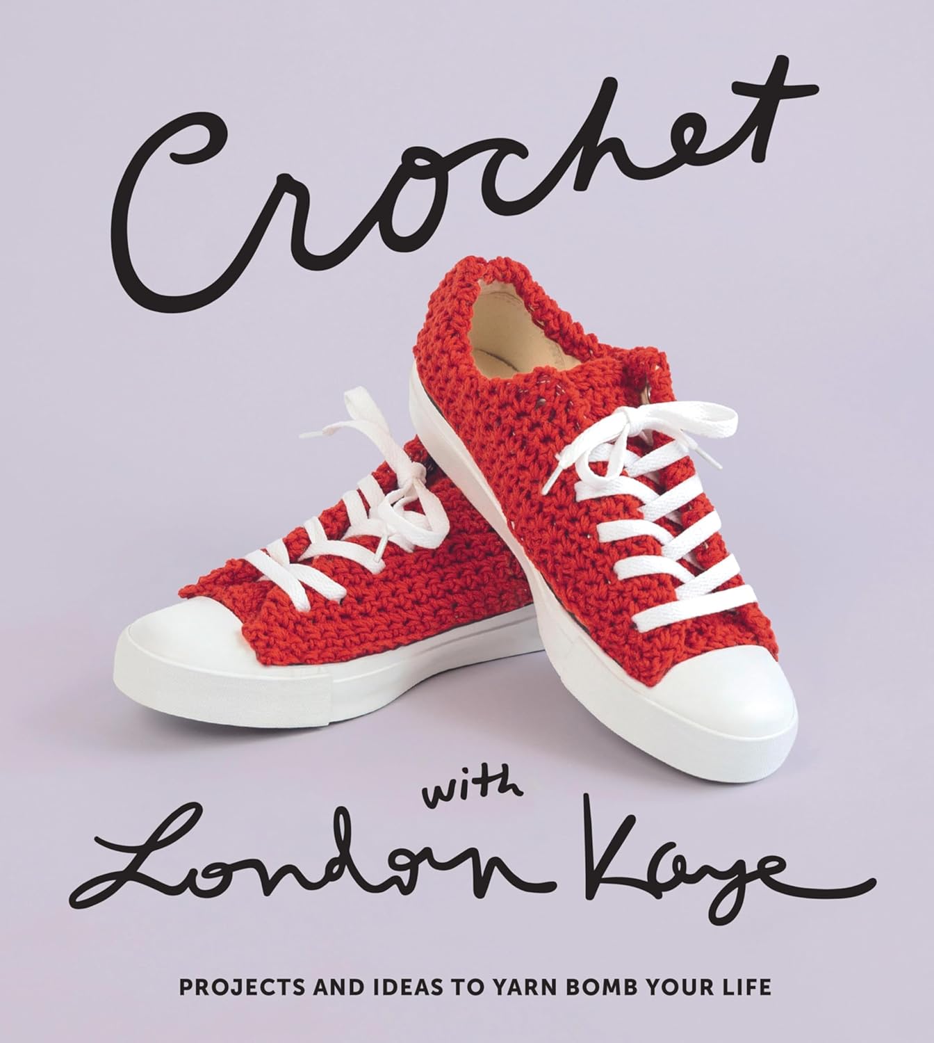 Crochet with London Kaye: Projects and Ideas to Yarn Bomb Your Life - Image 1