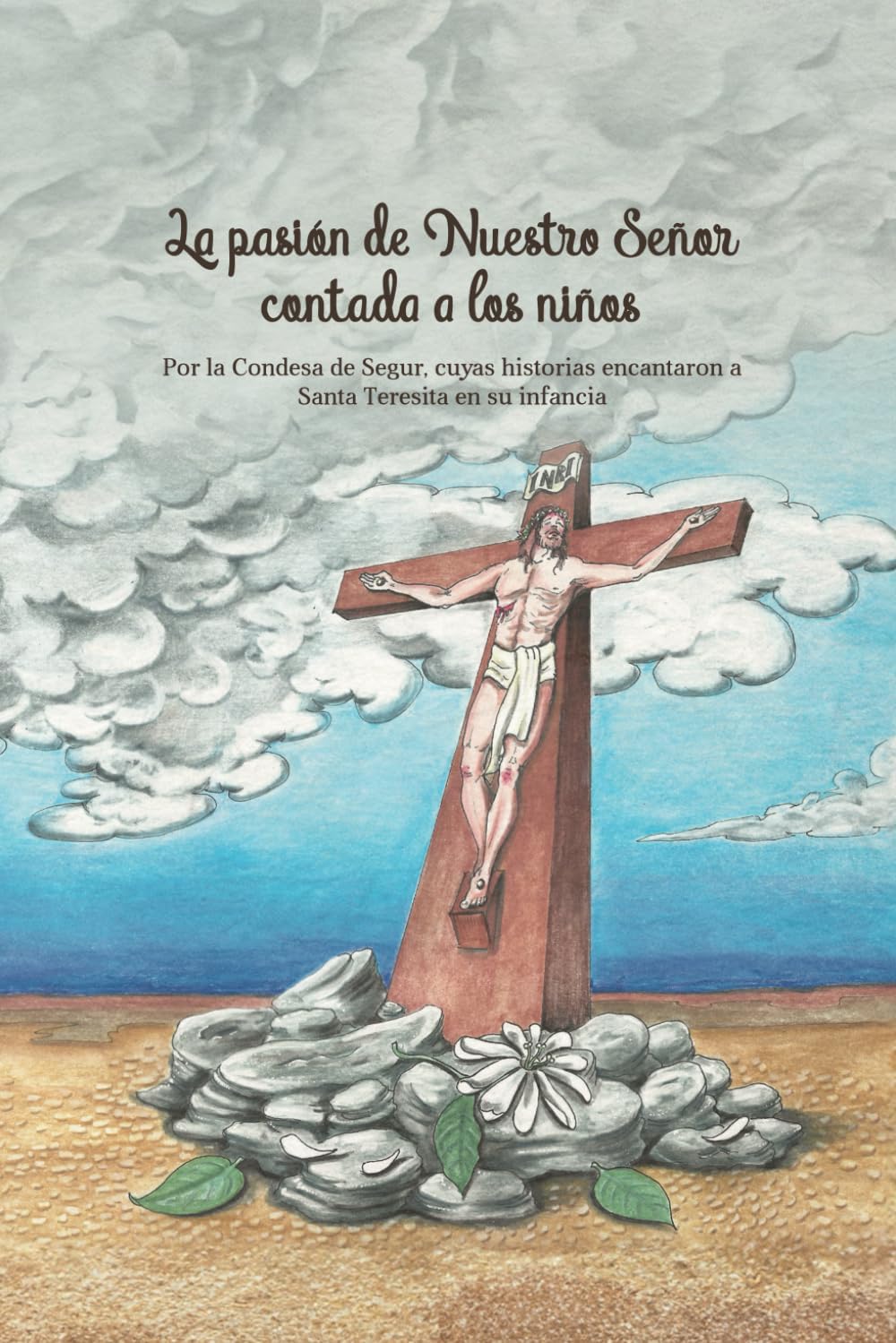 La PasiÃ³n de Nuestro SeÃ±or contada a los NiÃ±os: Por la Condesa de Segur, cuyas historias encantaron a Santa Teresita en su infancia (Spanish Edition) - Image 1