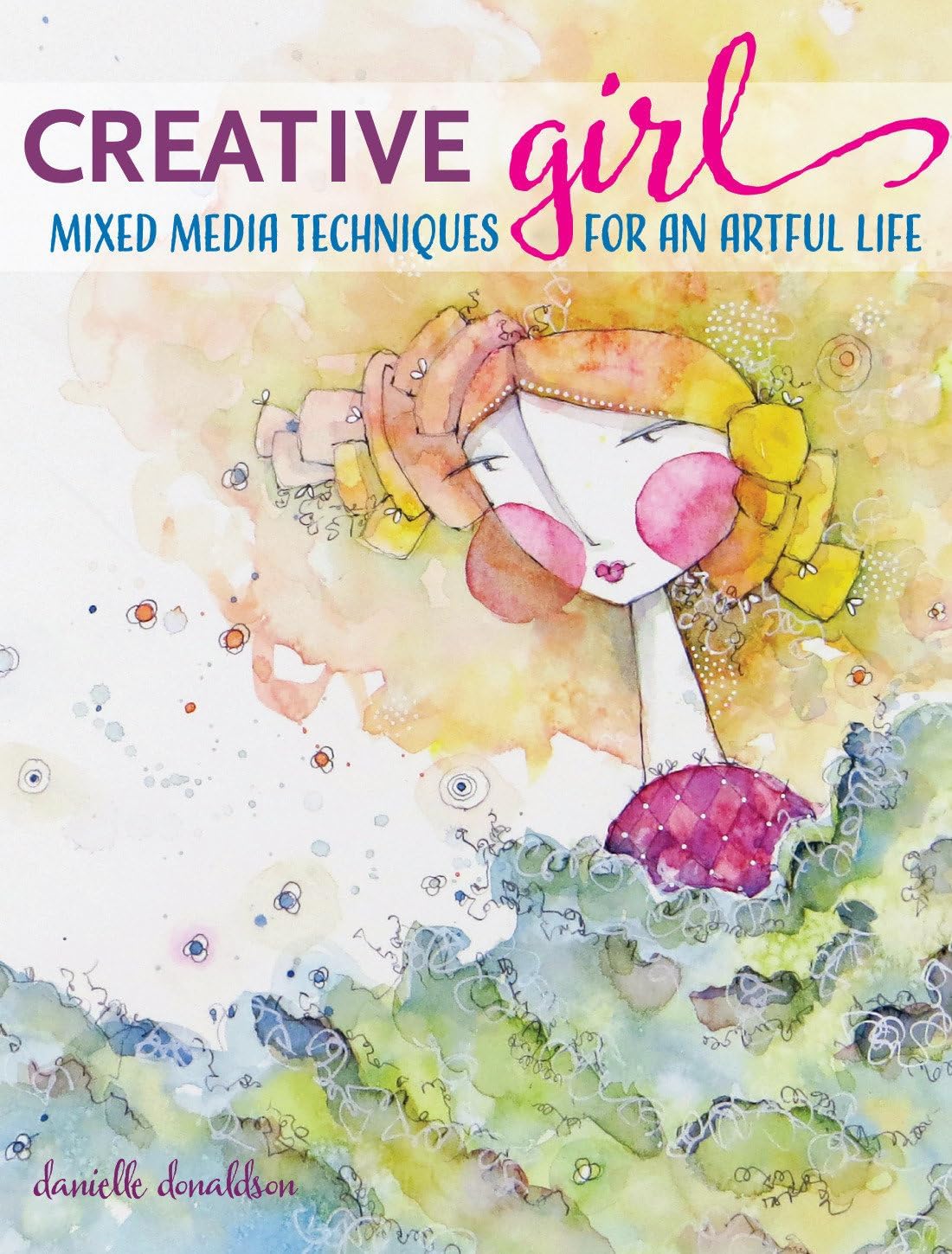 CreativeGIRL: Mixed Media Techniques for an Artful Life - Image 1