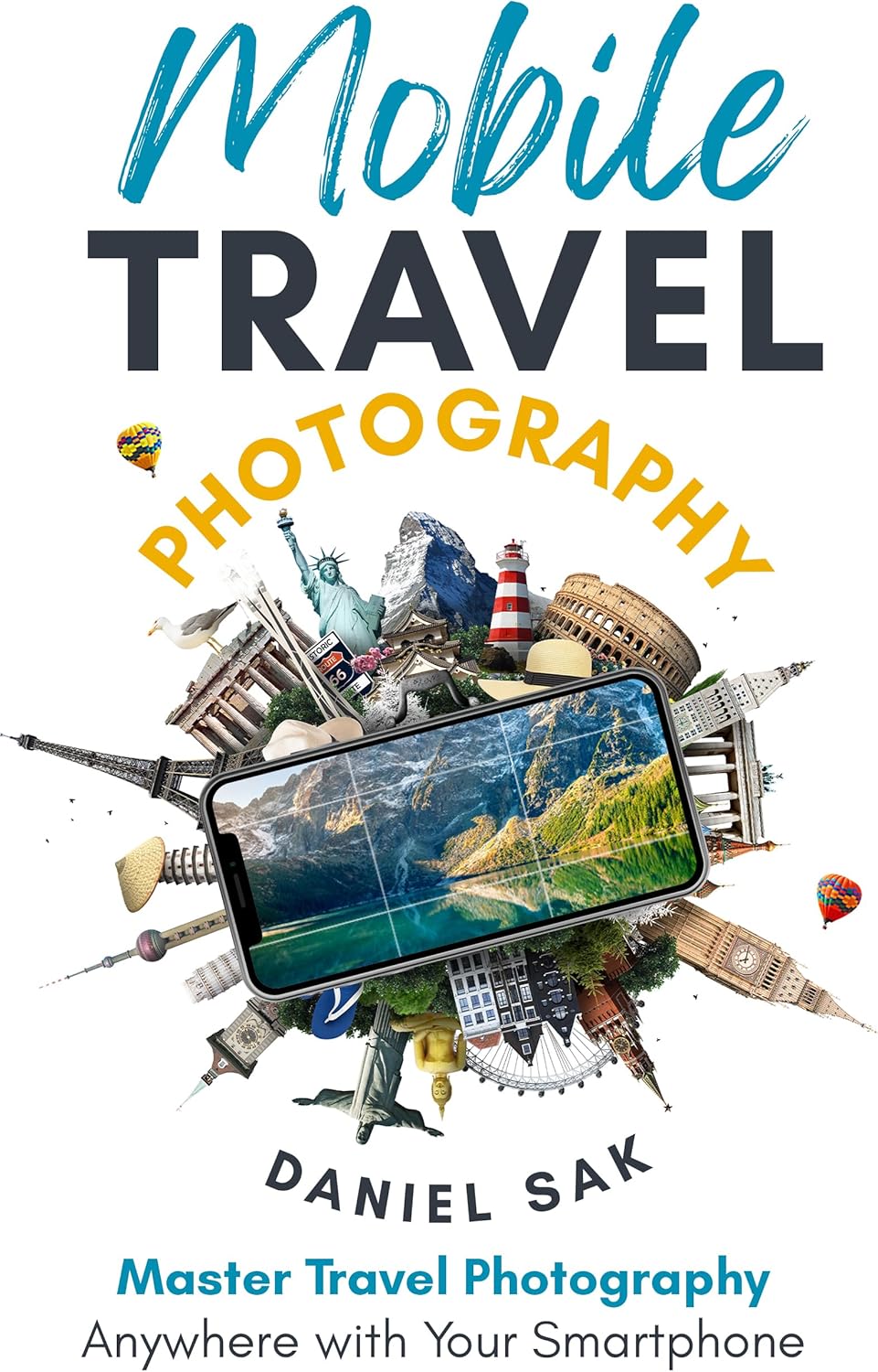 Mobile Travel Photography: Master travel photography anywhere with your smartphone - Image 1