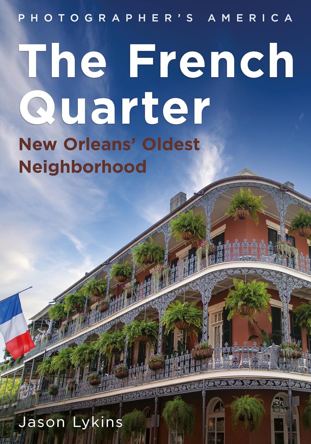 The French Quarter: New Orleans' Oldest Neighborhood (Photographerâ€™s America) - Image 1