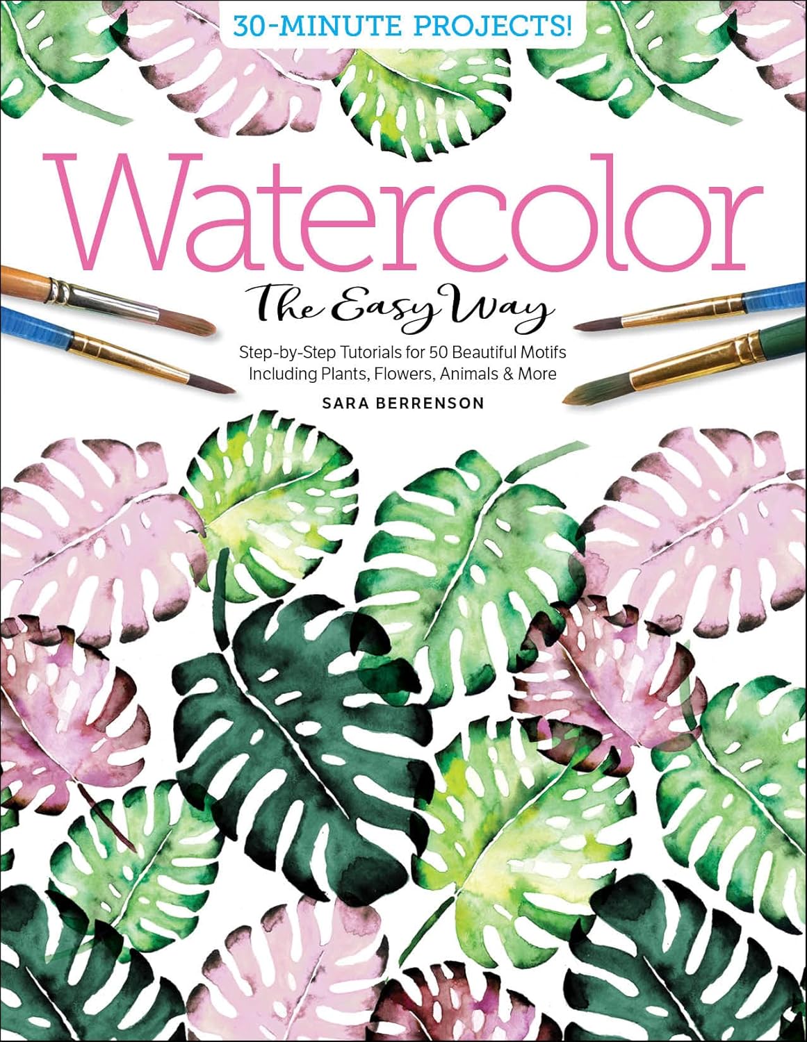 Watercolor the Easy Way: Step-by-Step Tutorials for 50 Beautiful Motifs Including Plants, Flowers, Animals & More - Image 1