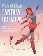 Draw Your Own Fantasy Characters: Design Original Characters for RPG Worlds and Beyond - Image 1