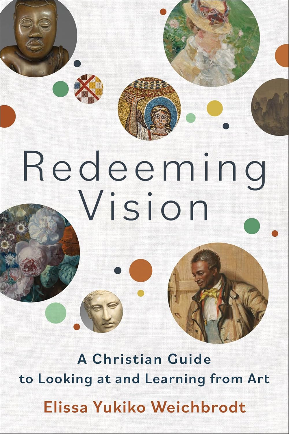 Redeeming Vision: A Christian Guide to Looking at and Learning from Art - Image 1