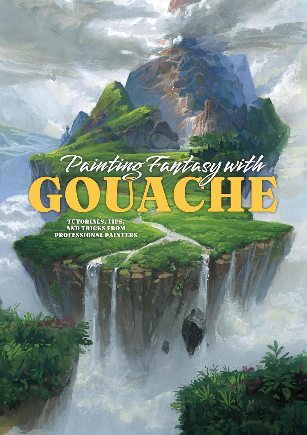 Painting Fantasy with Gouache: Tutorials, tips, and tricks from professional painters - Image 1