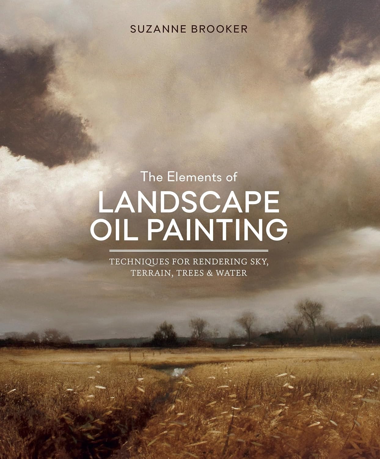 The Elements of Landscape Oil Painting: Techniques for Rendering Sky, Terrain, Trees, and Water - Image 1
