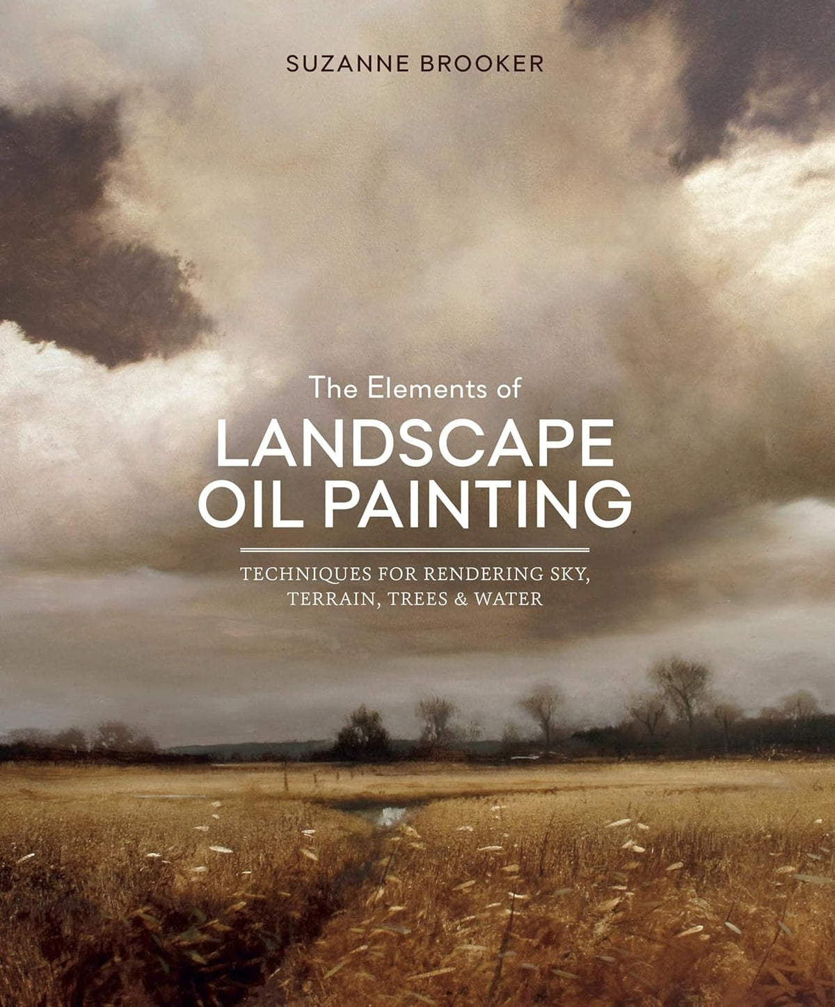 The Elements of Landscape Oil Painting: Techniques for Rendering Sky, Terrain, Trees, and Water - Image 1