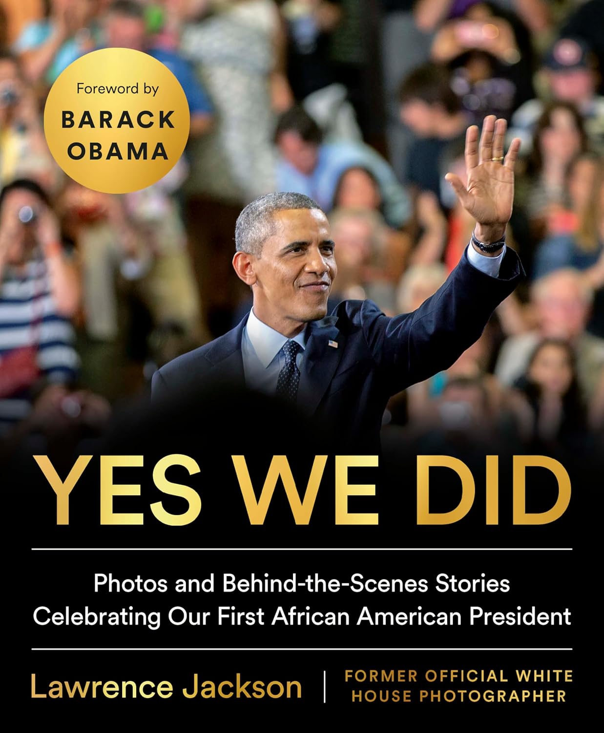 Yes We Did: Photos and Behind-the-Scenes Stories Celebrating Our First African American President - Image 1