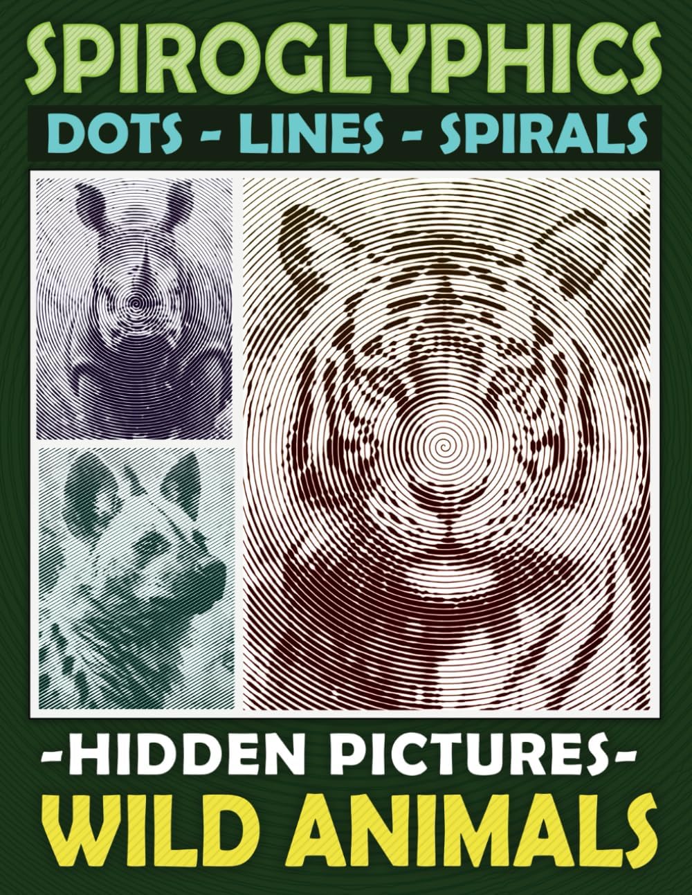 Spiroglyphics Dots Lines Spirals Hidden Pictures Wild Animals: Create Masterpieces Easily with One Color or as Many Colors as You Want, Great Coloring Book for Relaxation - Image 1