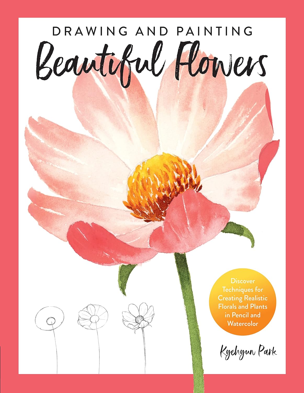 Drawing and Painting Beautiful Flowers: Discover Techniques for Creating Realistic Florals and Plants in Pencil and Watercolor - Image 1