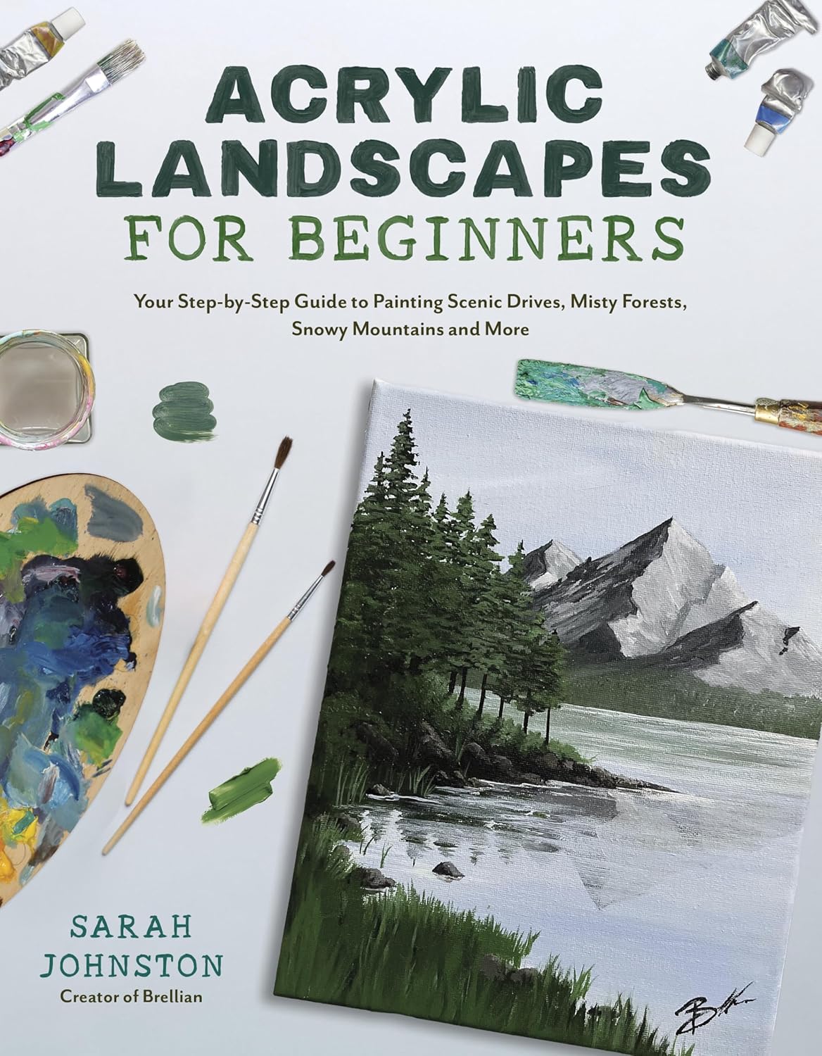 Acrylic Landscapes for Beginners: Your Step-by-Step Guide to Painting Scenic Drives, Misty Forests, Snowy Mountains and More - Image 1