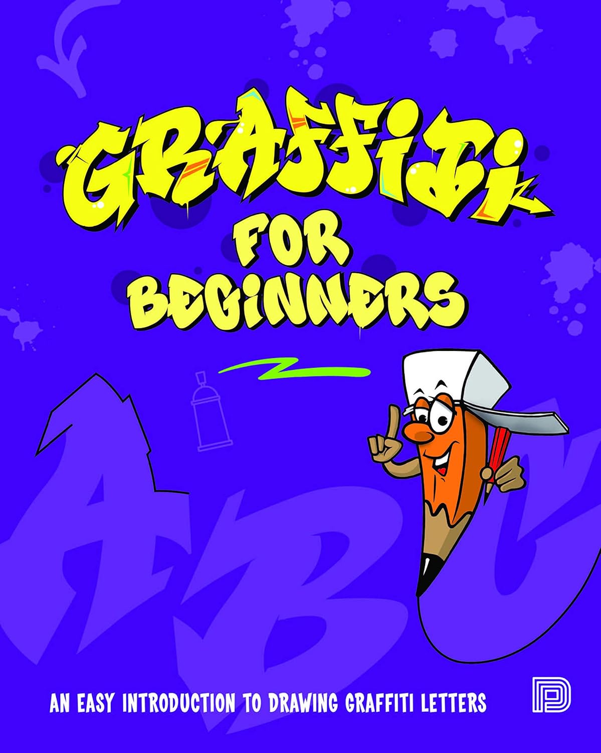 Graffiti for Beginners: An Easy Introduction to Drawing Graffiti Letters - Image 1