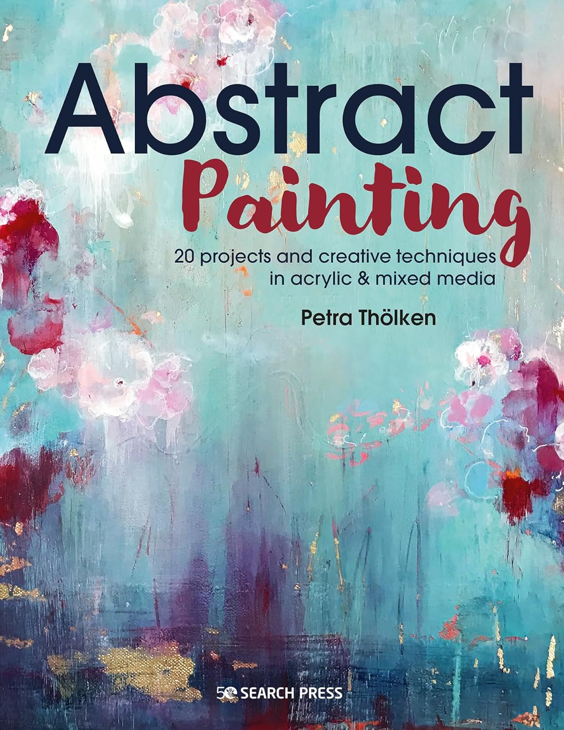 Abstract Painting: 20 projects and creative techniques in acrylic & mixed media - Image 1