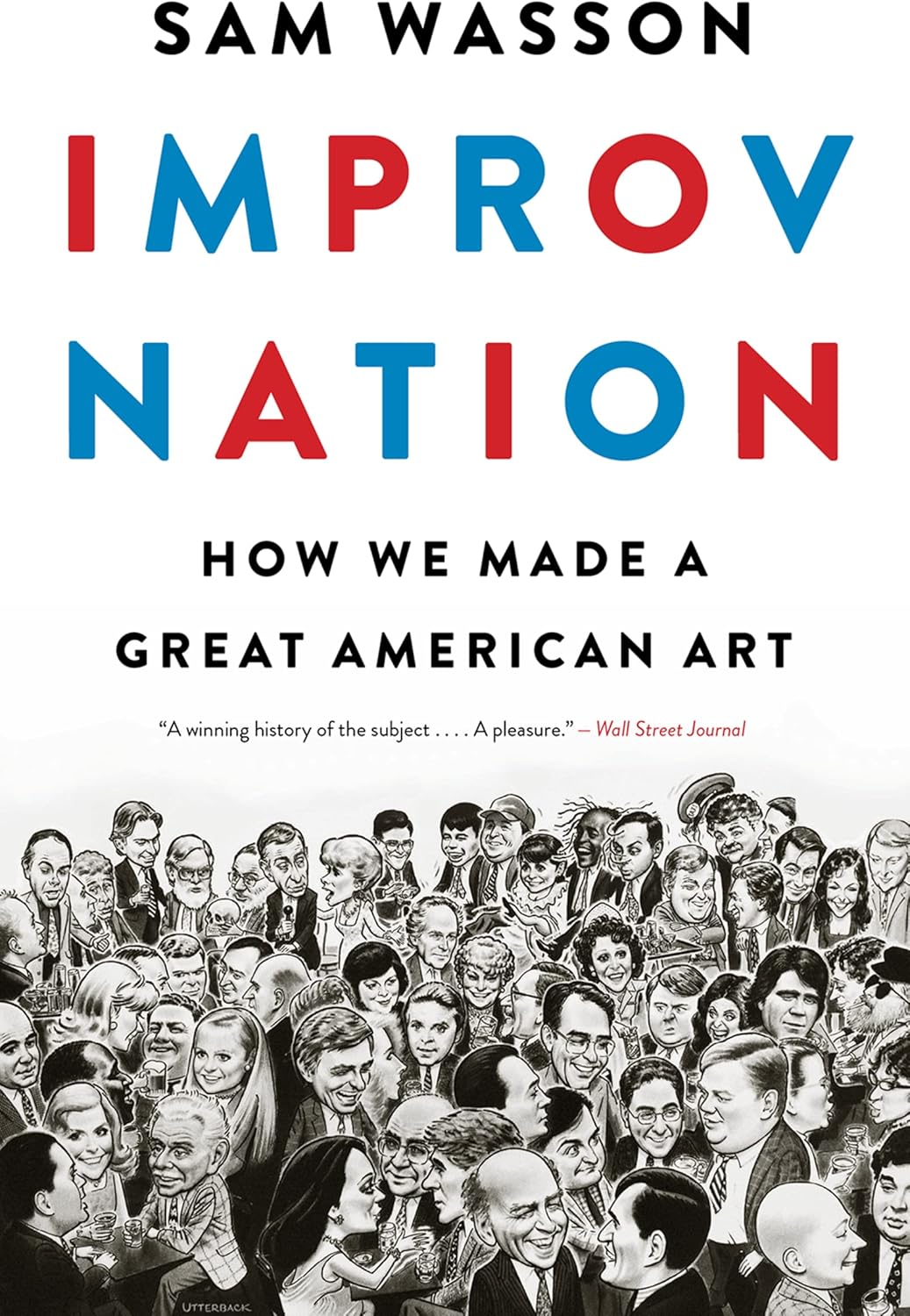 Improv Nation: How We Made a Great American Art â€“ A Pop Culture History and Biography of Comedy's Legendary Pioneers - Image 1