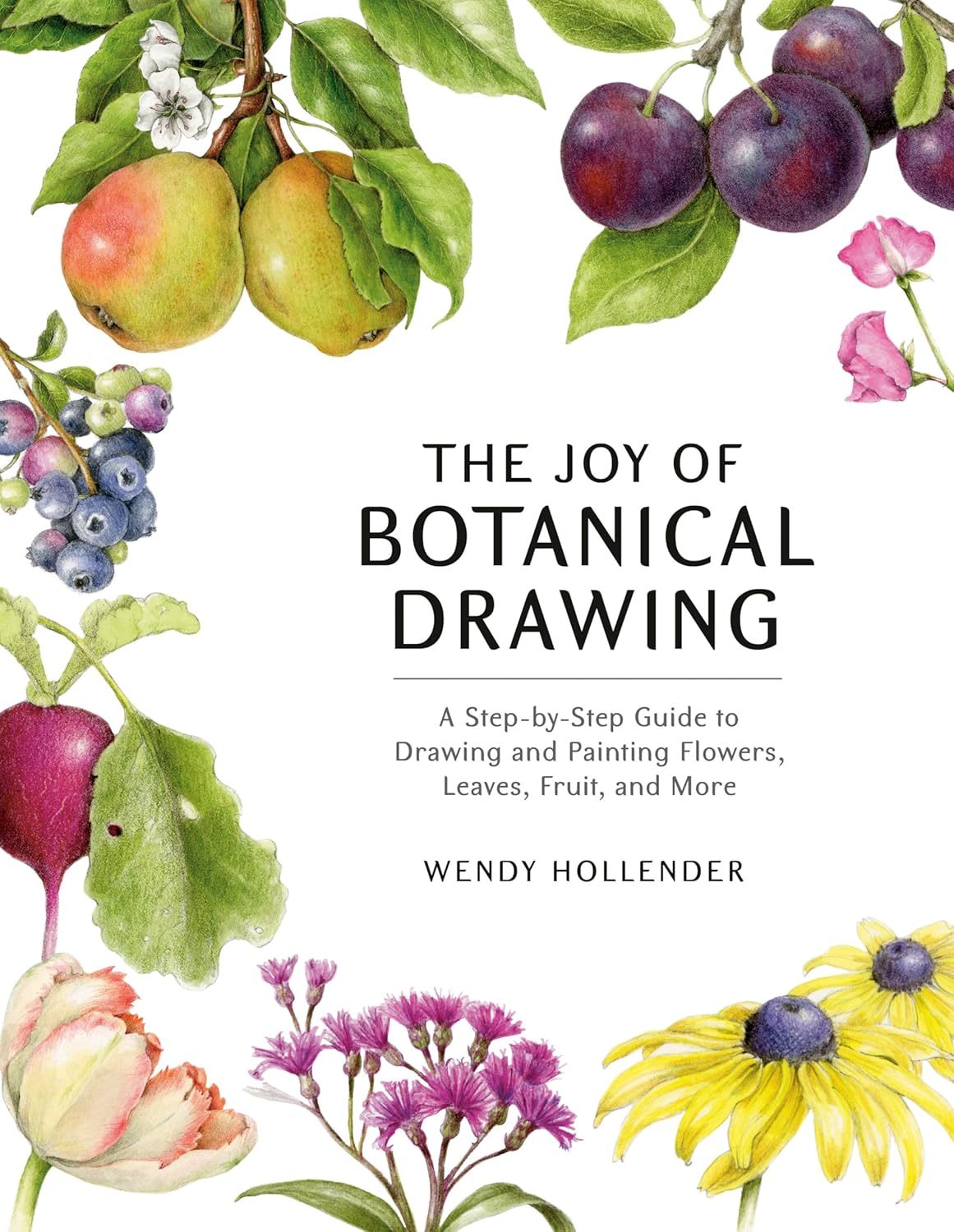 The Joy of Botanical Drawing: A Step-by-Step Guide to Drawing and Painting Flowers, Leaves, Fruit, and More - Image 1