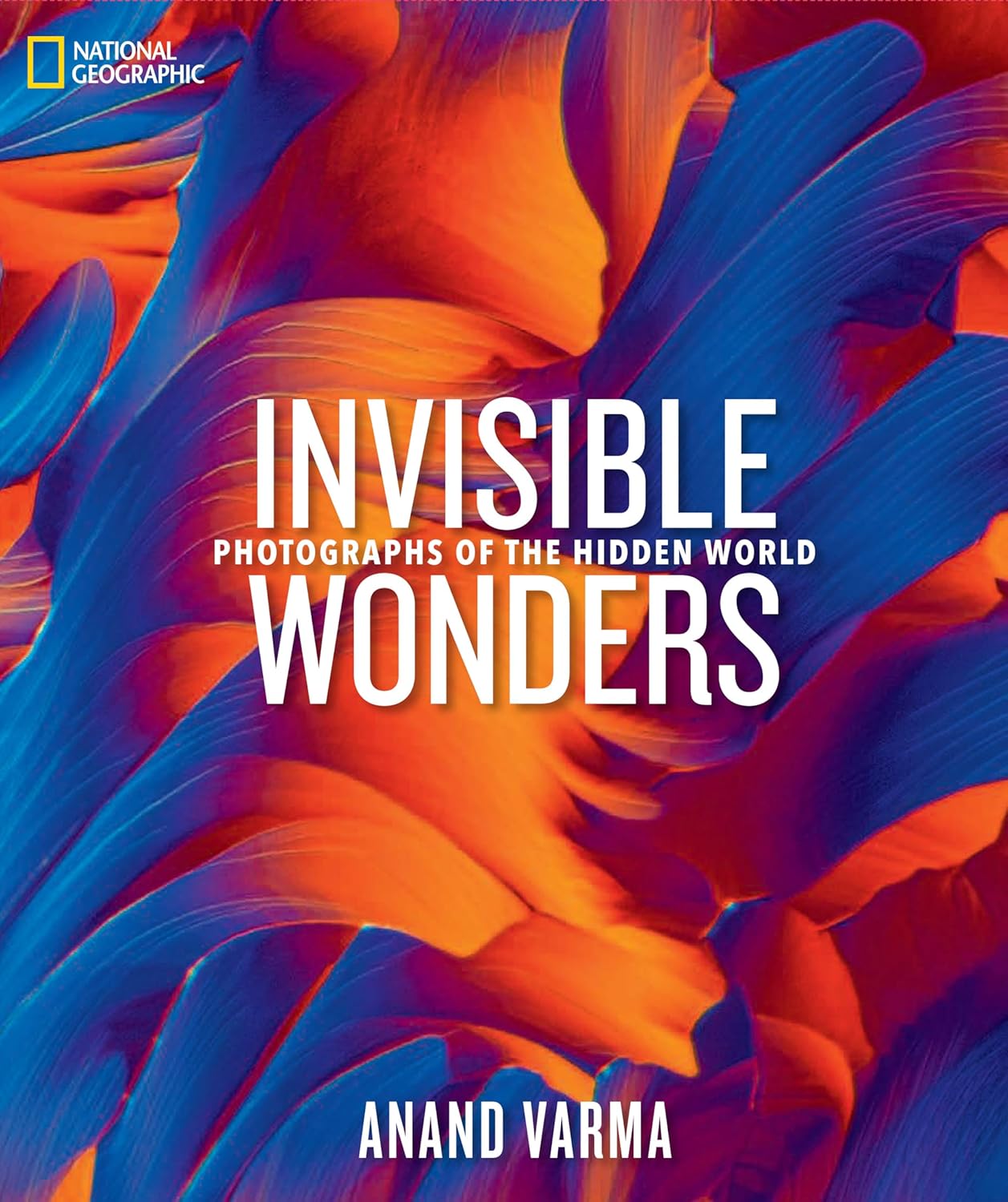 National Geographic Invisible Wonders: Photographs of the Hidden World - Image 1