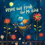 Desde que estás en mi vida: Libro de Cartón en Español para Bebés (0–3) | Cuento + Canción de Cuna para Dormir | Sing-Along Spanish Board Book - Image 1