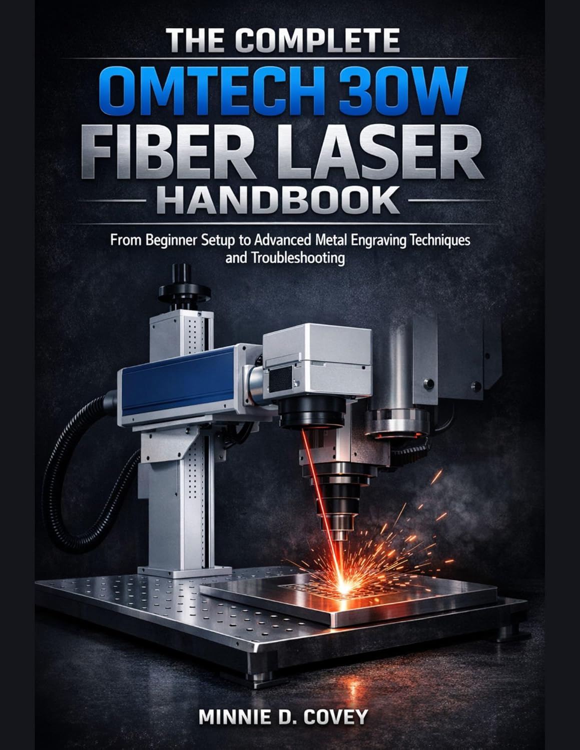 THE COMPLETE OMTech 30W FIBER LASER HANDBOOK: From Beginner Setup to Advanced Metal Engraving Techniques and Troubleshooting - Image 1