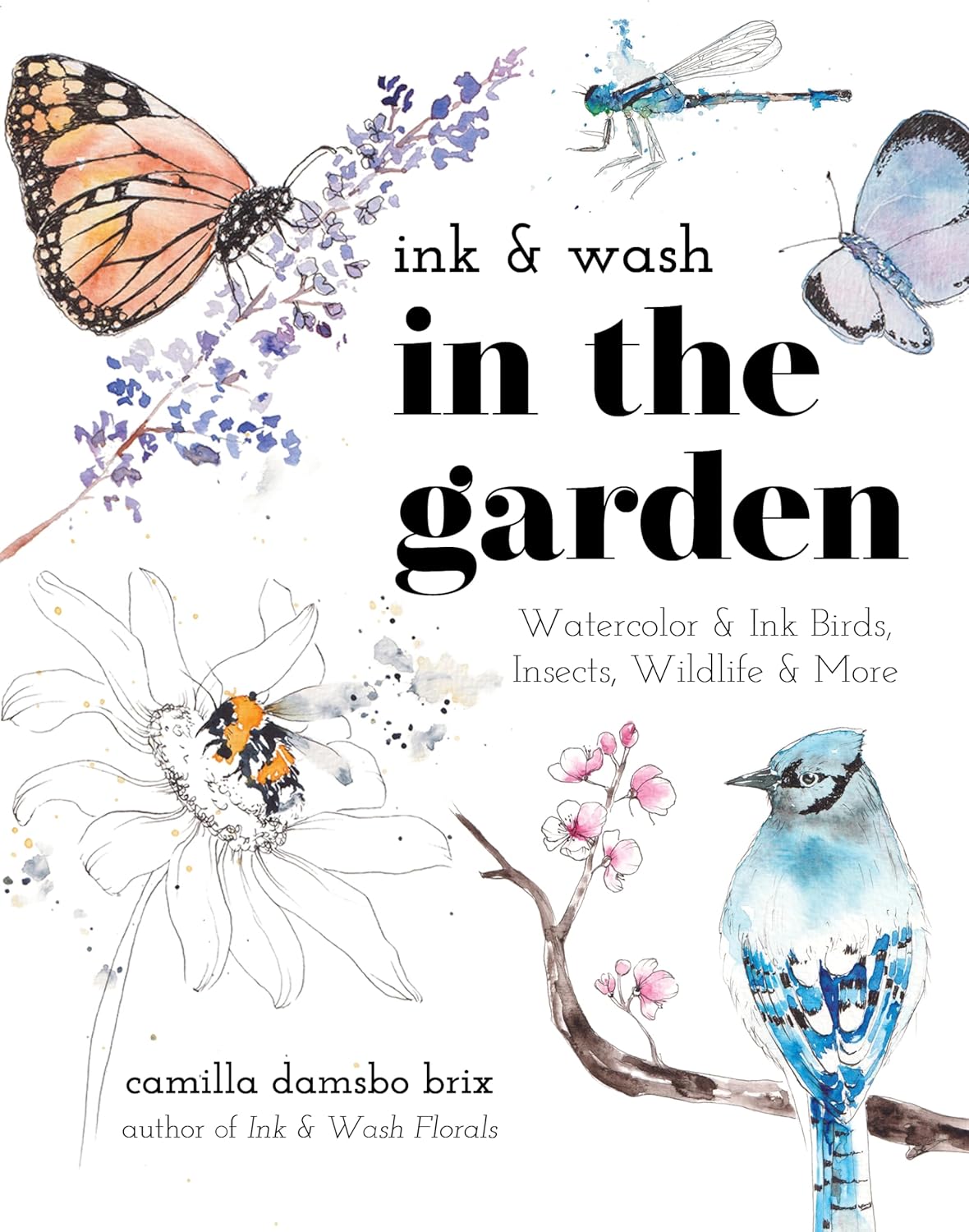 Ink & Wash in the Garden: Watercolor & Ink Birds, Insects, Wildlife & More - Image 1