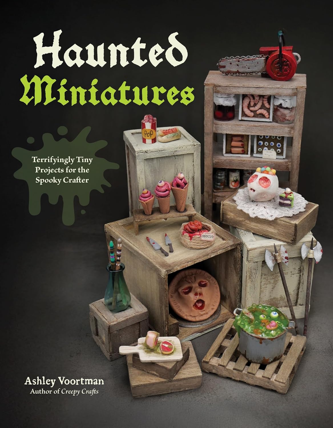 Haunted Miniatures: Terrifyingly Tiny Projects for the Spooky Crafter - Image 1