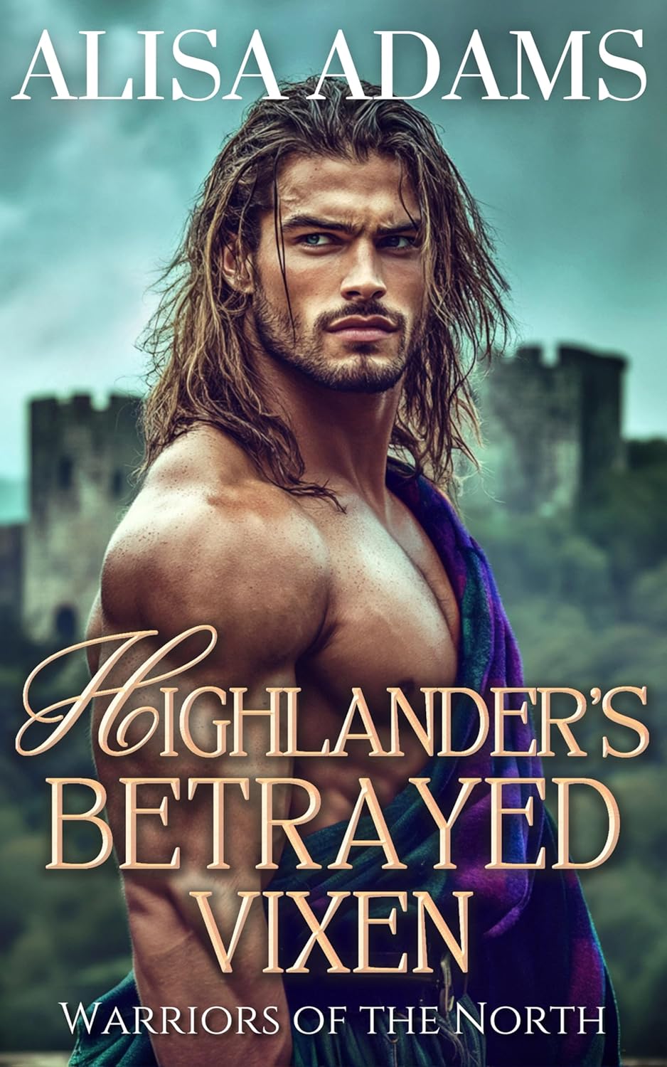 Alisa Adams Highlander's Betrayed Vixen book cover front view featuring a Scottish medieval warrior