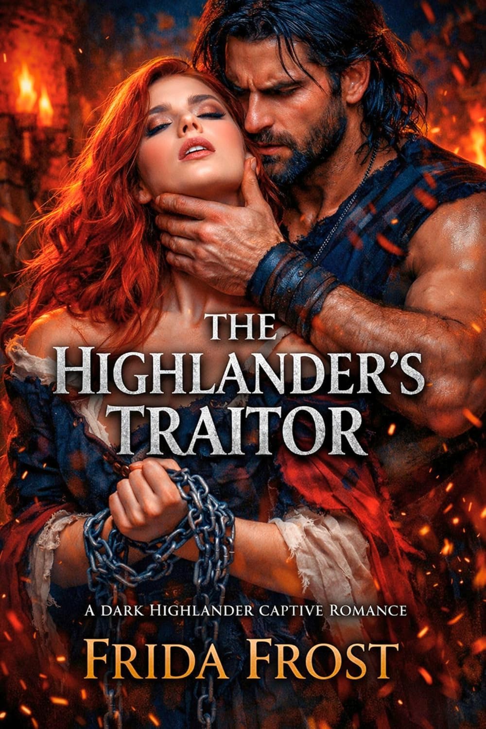 THE HIGHLANDERâ€™S TRAITOR. A DARK HIGHLANDER CAPTIVE ROMANCE: His captive. His enemy. His to break (Blood & Highland Desire Book 1) - Image 1