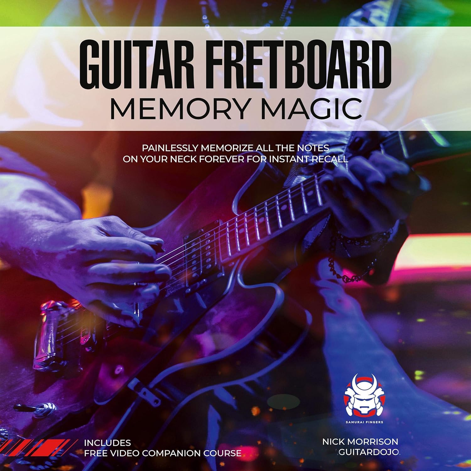 Guitar Fretboard Memory Magic: Painlessly Memorize All the Notes on Your Neck Forever for Instant Recall - Image 1
