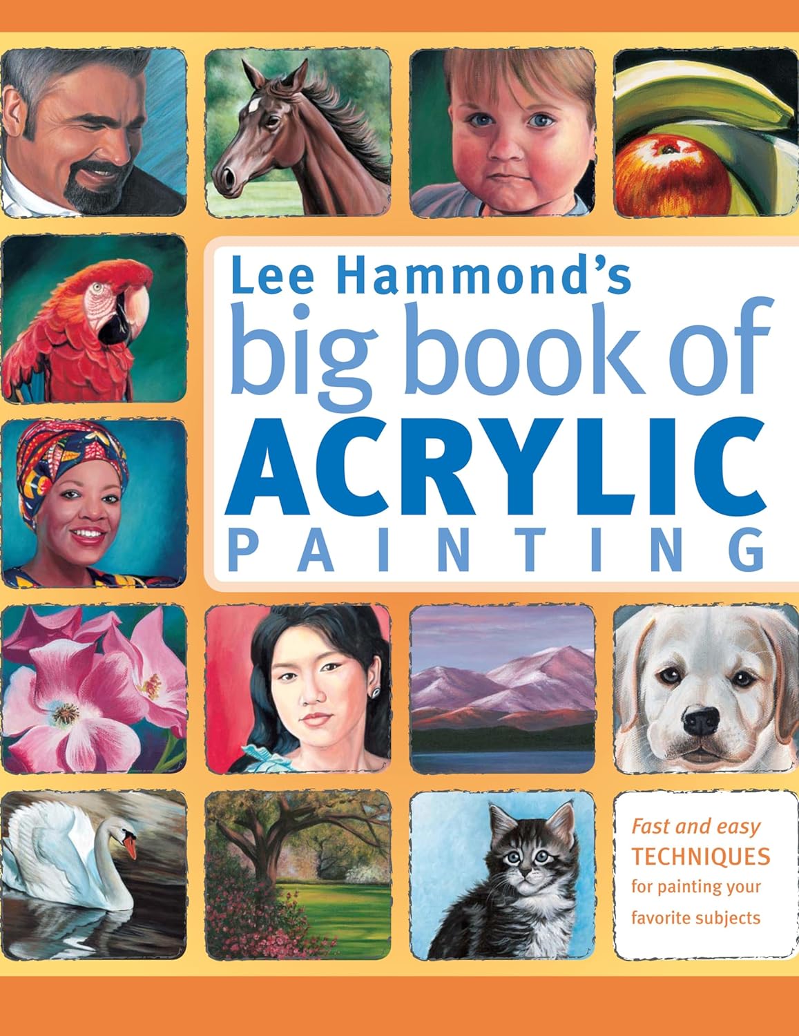 Lee Hammond's Big Book of Acrylic Painting: Fast, easy techniques for painting your favorite subjects - Image 1