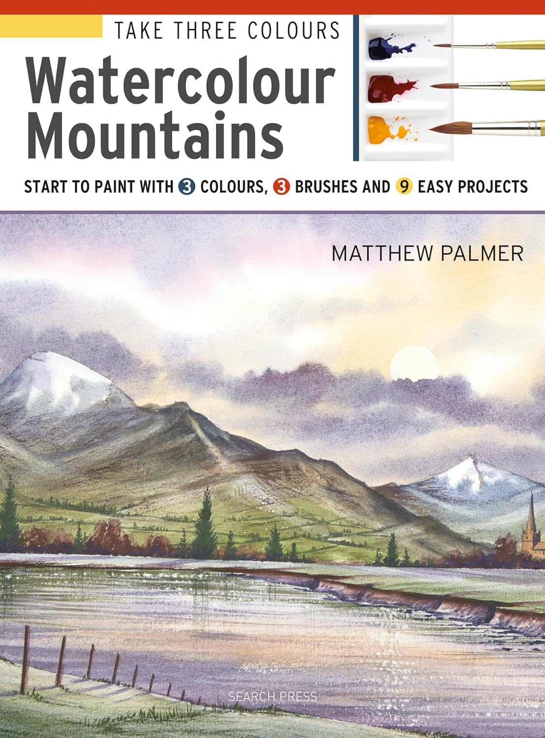 Take Three Colours: Mountains in Watercolour: Start to paint with 3 colours, 3 brushes and 9 easy projects - Image 1