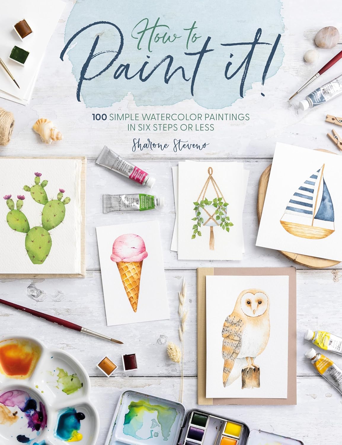 How to Paint It!: 100 simple watercolor paintings in six steps or less - Image 1