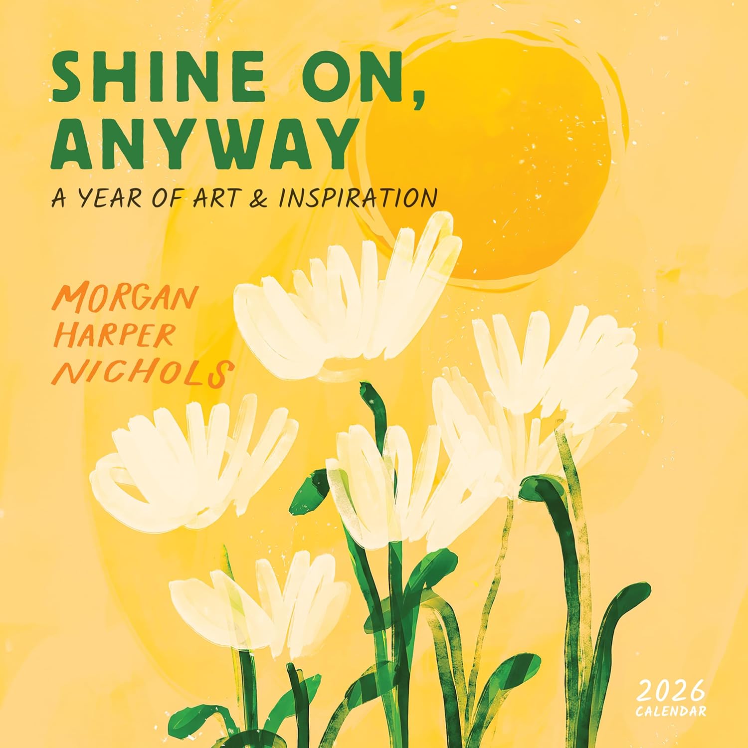 Morgan Harper Nichols: Shine On, Anyway Wall Calendar 2026: A Year of Art and Inspiration - Image 1