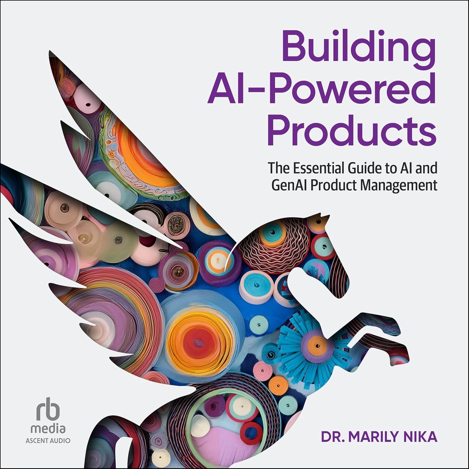 Building AI-Powered Products: The Essential Guide to AI and GenAI Product Management - Image 1