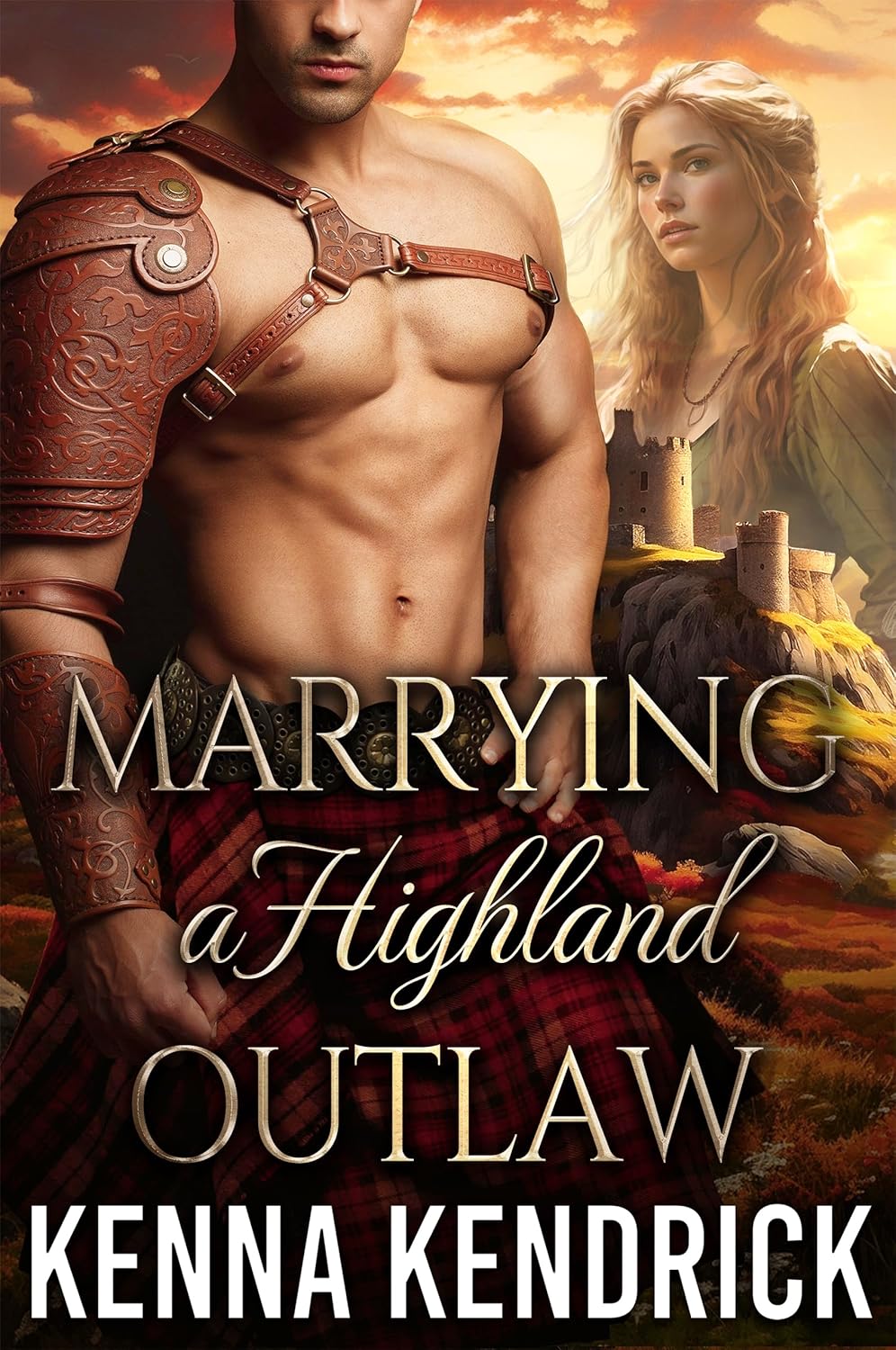 Kenna Kendrick Marrying a Highland Outlaw book cover front view featuring a Scottish medieval warrior in a tartan kilt.