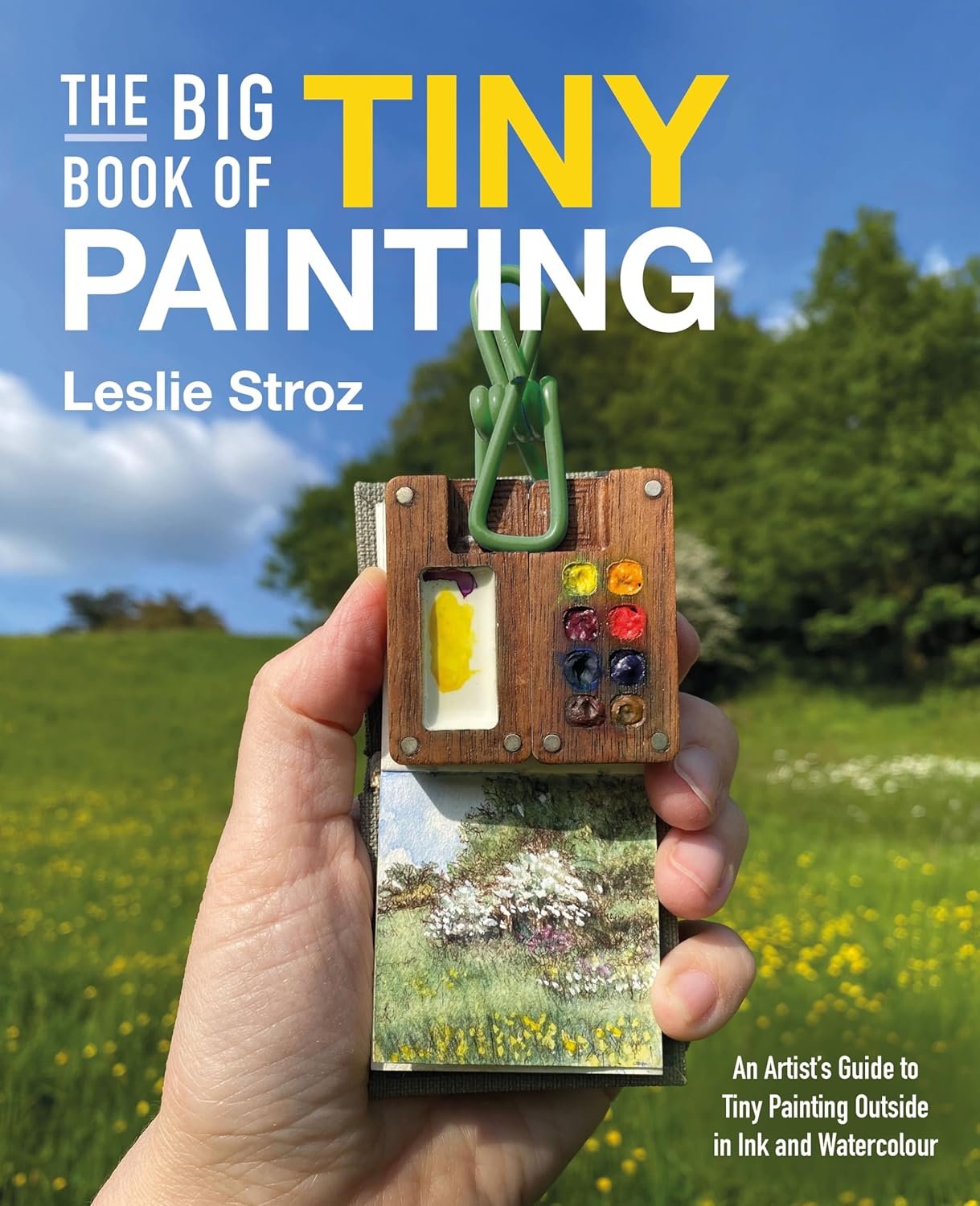 The Big Book of Tiny Painting: An Artist's Guide to Tiny Painting Outside in Ink and Watercolour - Image 1