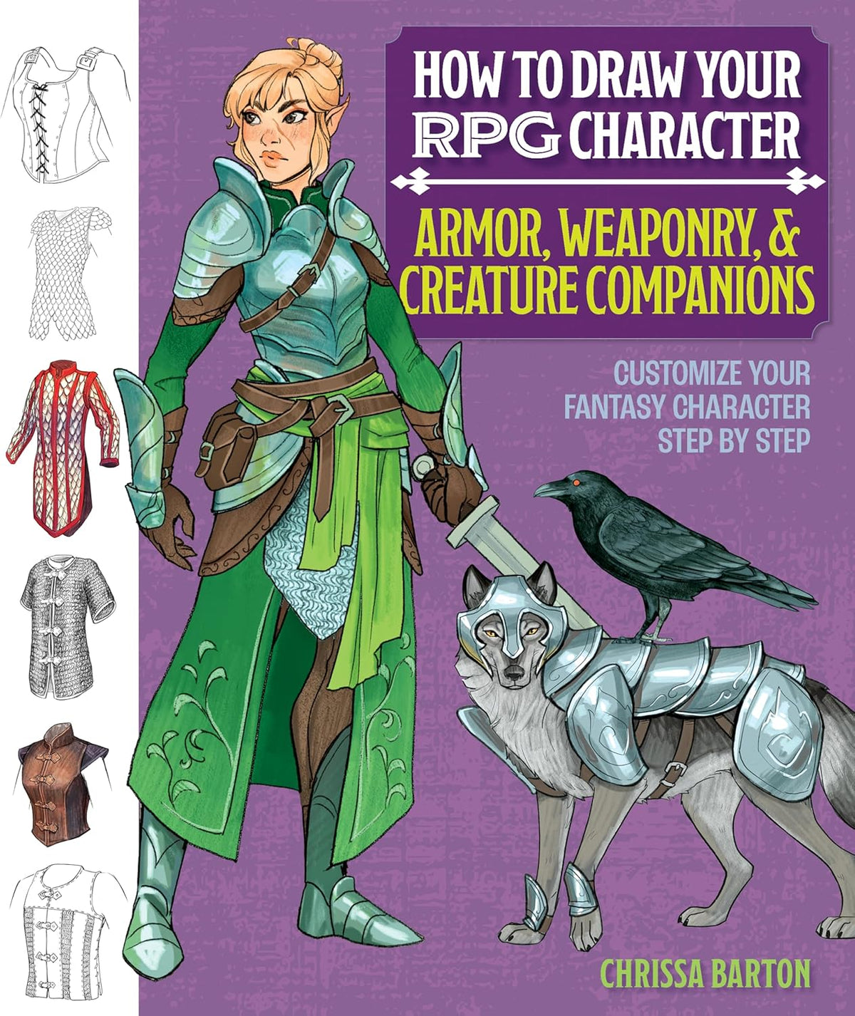 How to Draw Your RPG Character: Armor, Weaponry & Creature Companions â€“ Guide to Drawing Clothing, Armor, Swords, and Dragons for Role-Playing Elves, ... Customize Your Fantasy Character Step by Step - Image 1