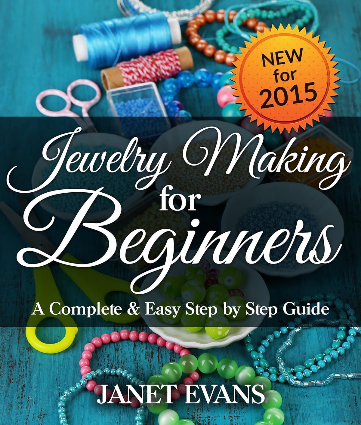 Jewelry Making For Beginners: A Complete & Easy Step by Step Guide - Image 1