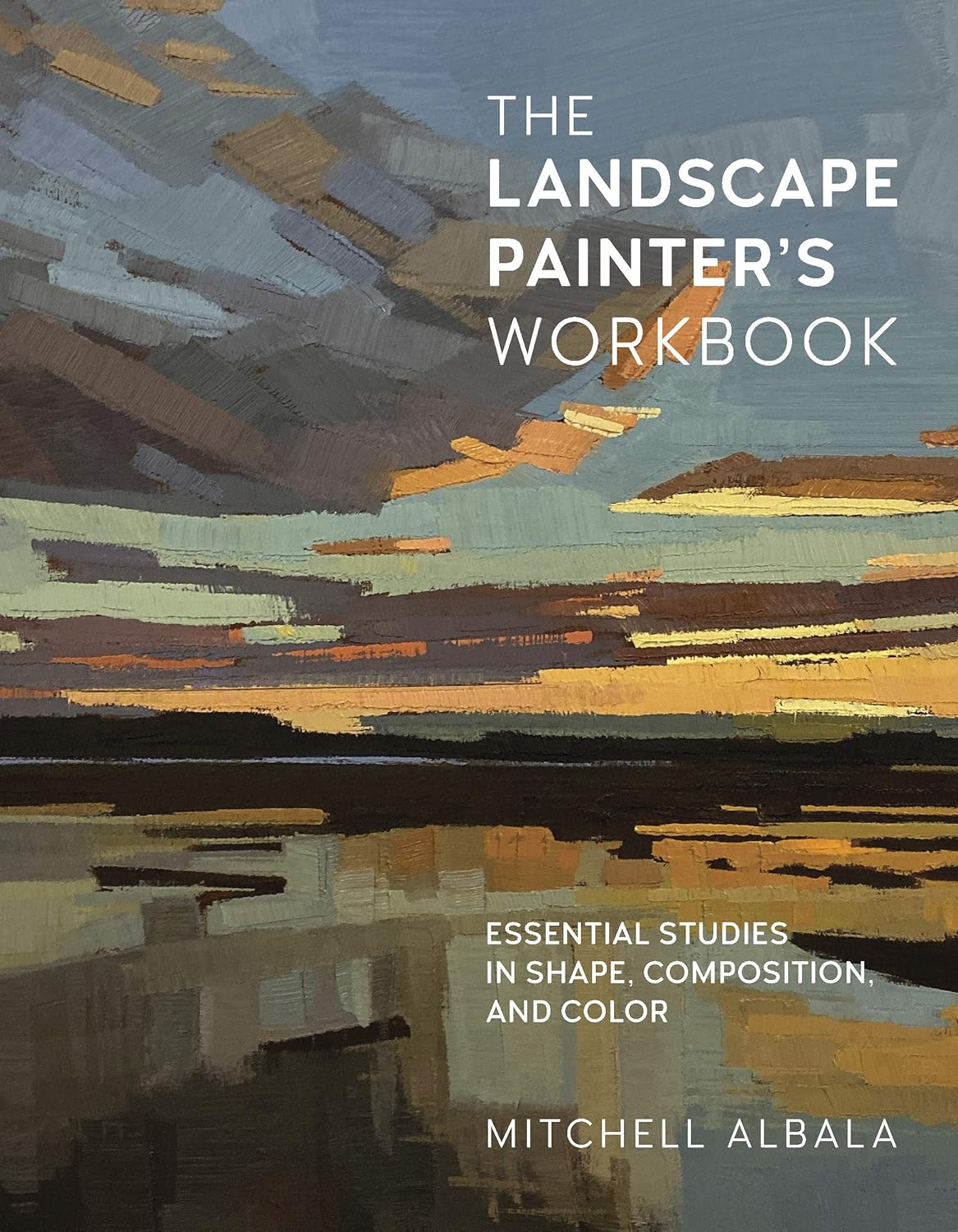 The Landscape Painter's Workbook: Essential Studies in Shape, Composition, and Color (Volume 6) (For Artists, 6) - Image 1