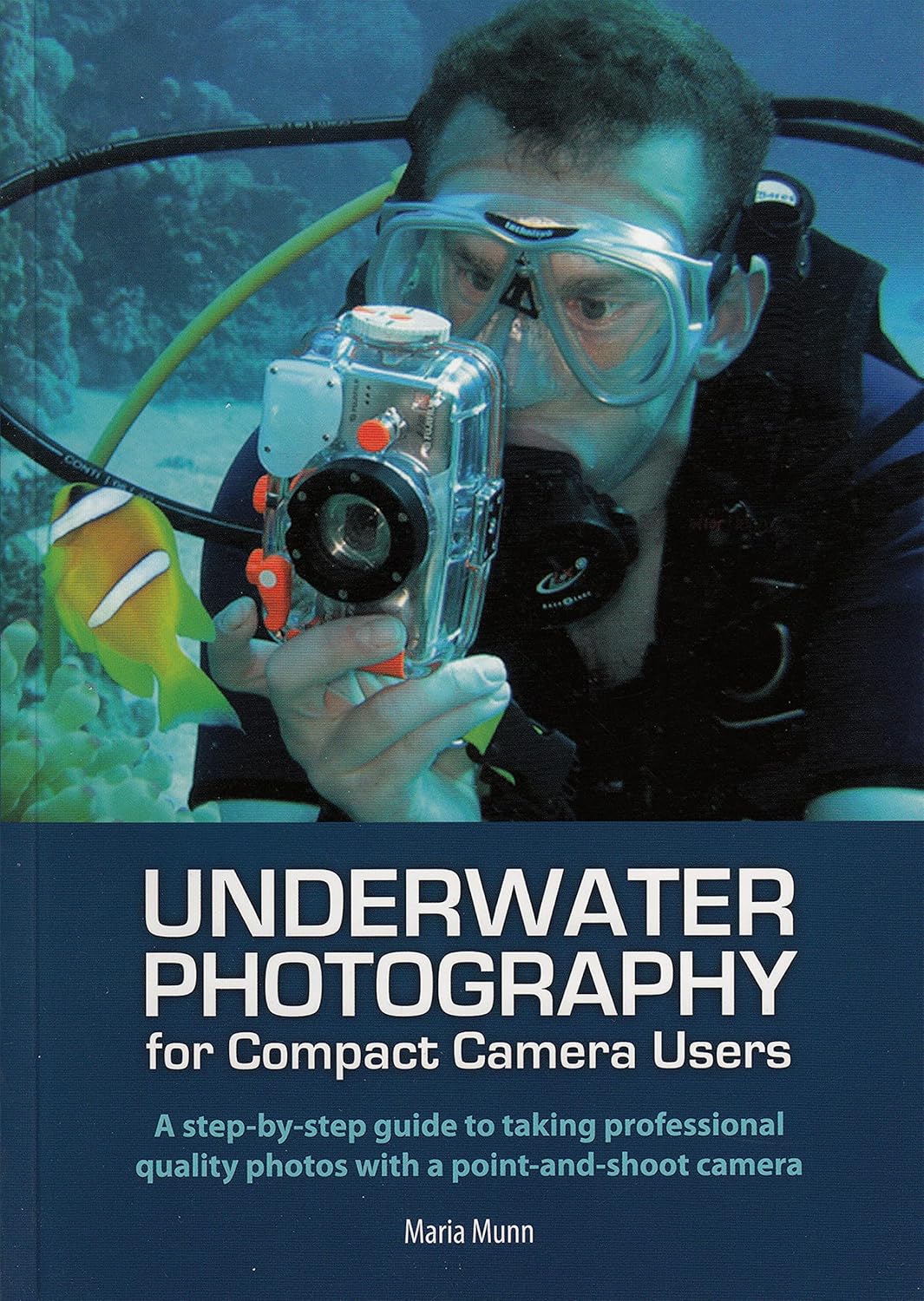 Underwater Photography: A Step-by-step Guide to Taking Professional Quality Underwater Photos With a Point-and-shoot Camera - Image 1