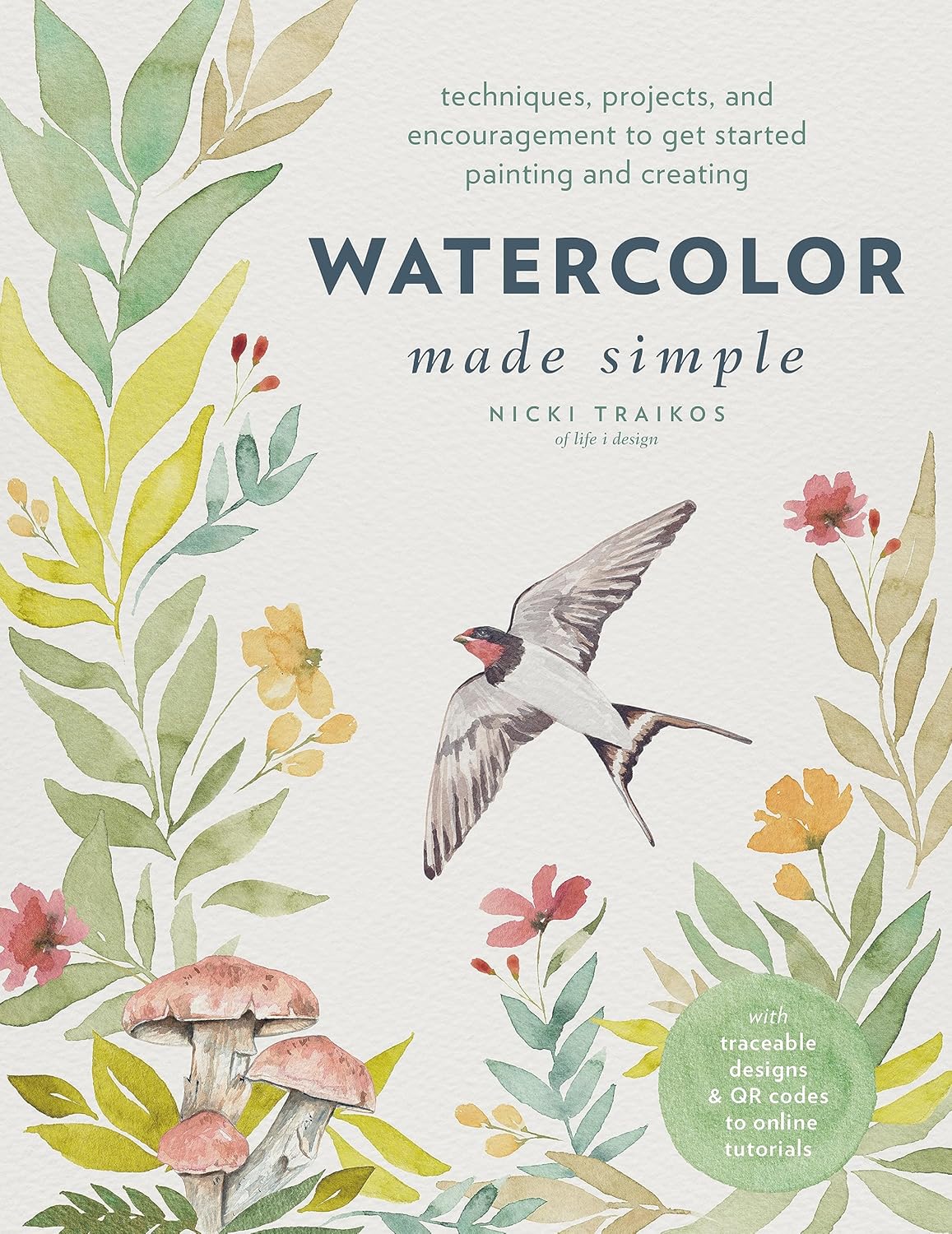 Watercolor Made Simple: Techniques, Projects, and Encouragement to Get Started Painting and Creating â€“ with traceable designs and QR codes to online tutorials - Image 1
