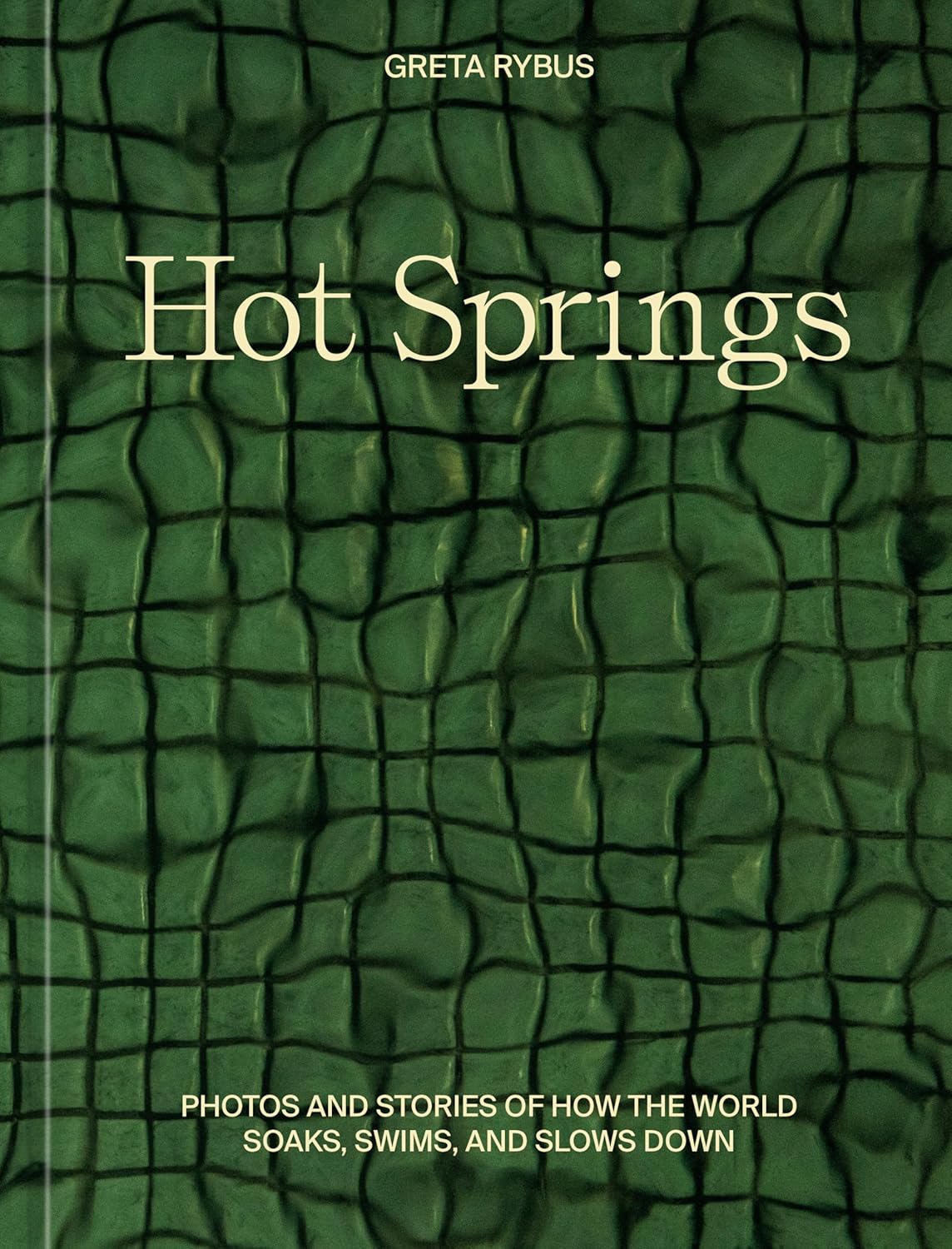Hot Springs: Photos and Stories of How the World Soaks, Swims, and Slows Down - Image 1
