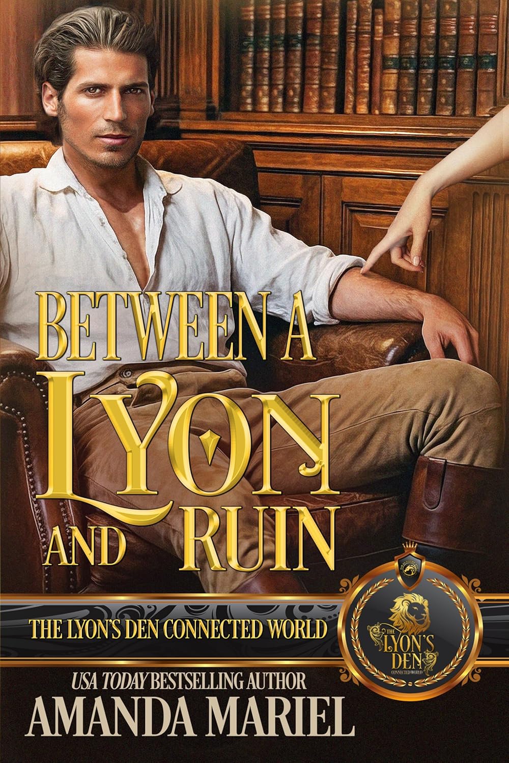 Amanda Mariel Between a Lyon and Ruin book front cover view historical romance novel