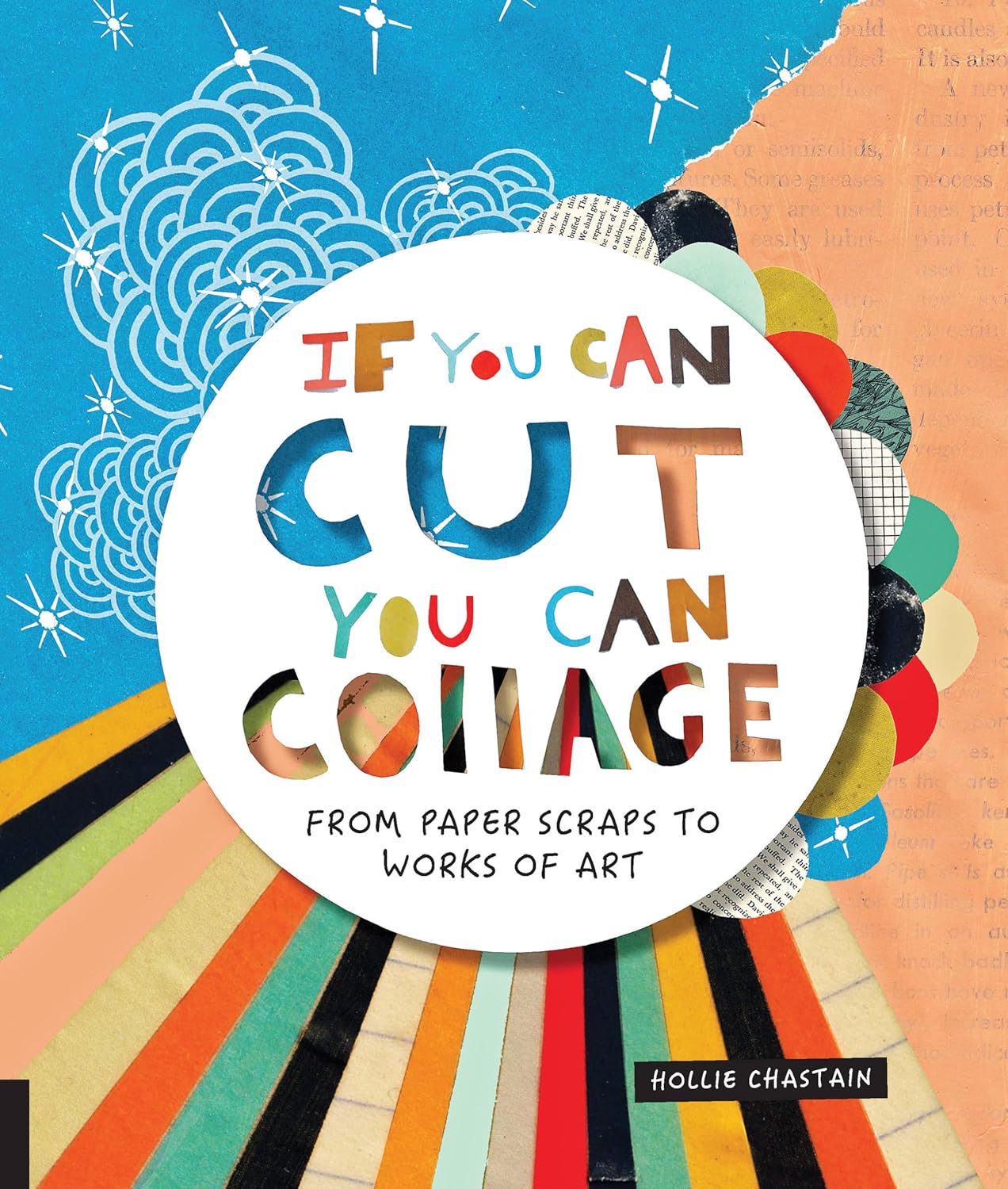 If You Can Cut You Can Collage: From Paper Scraps to Works of Art - Image 1