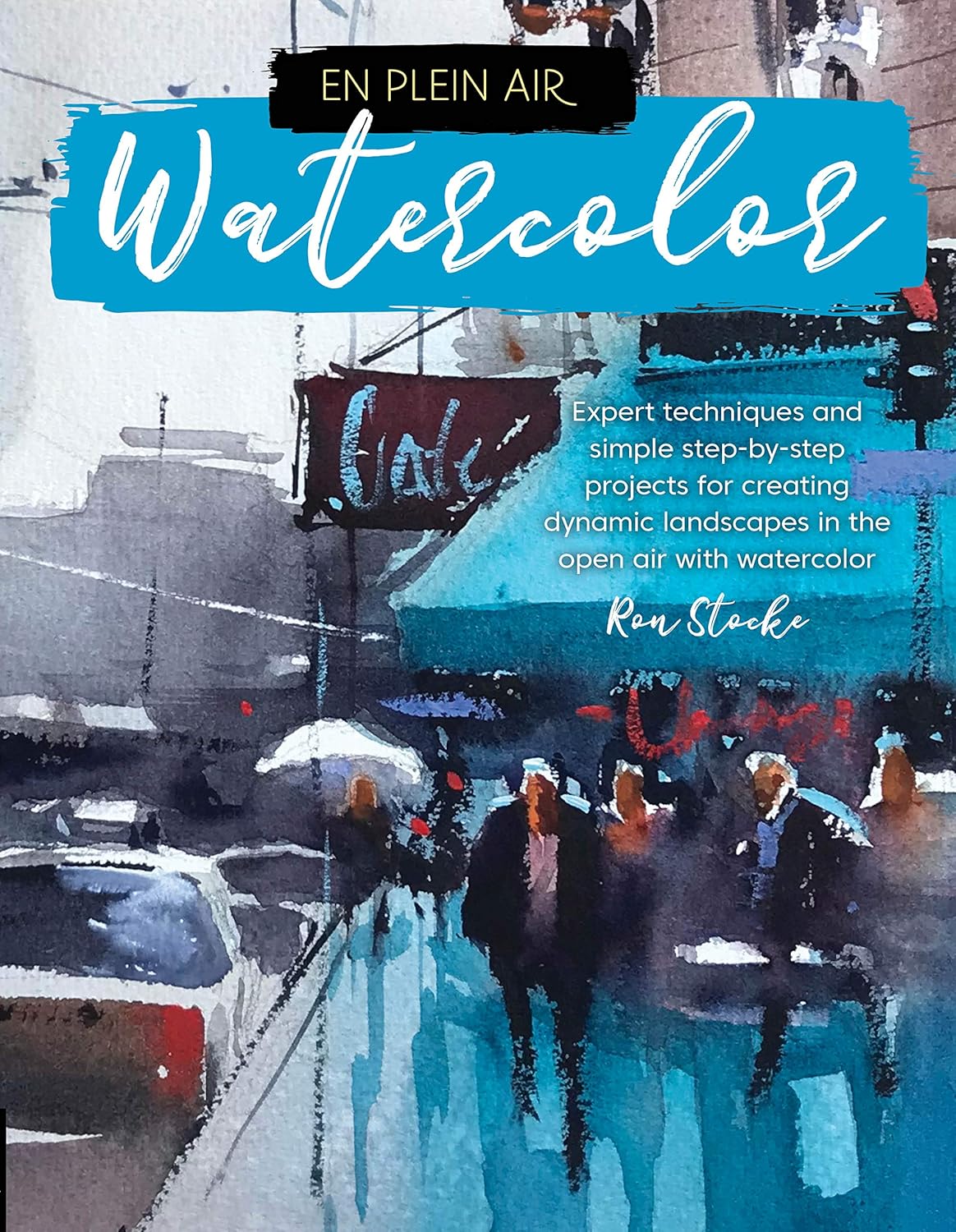 En Plein Air: Watercolor: Expert techniques and simple step-by-step projects for creating dynamic landscapes in the open air with watercolor - Image 1