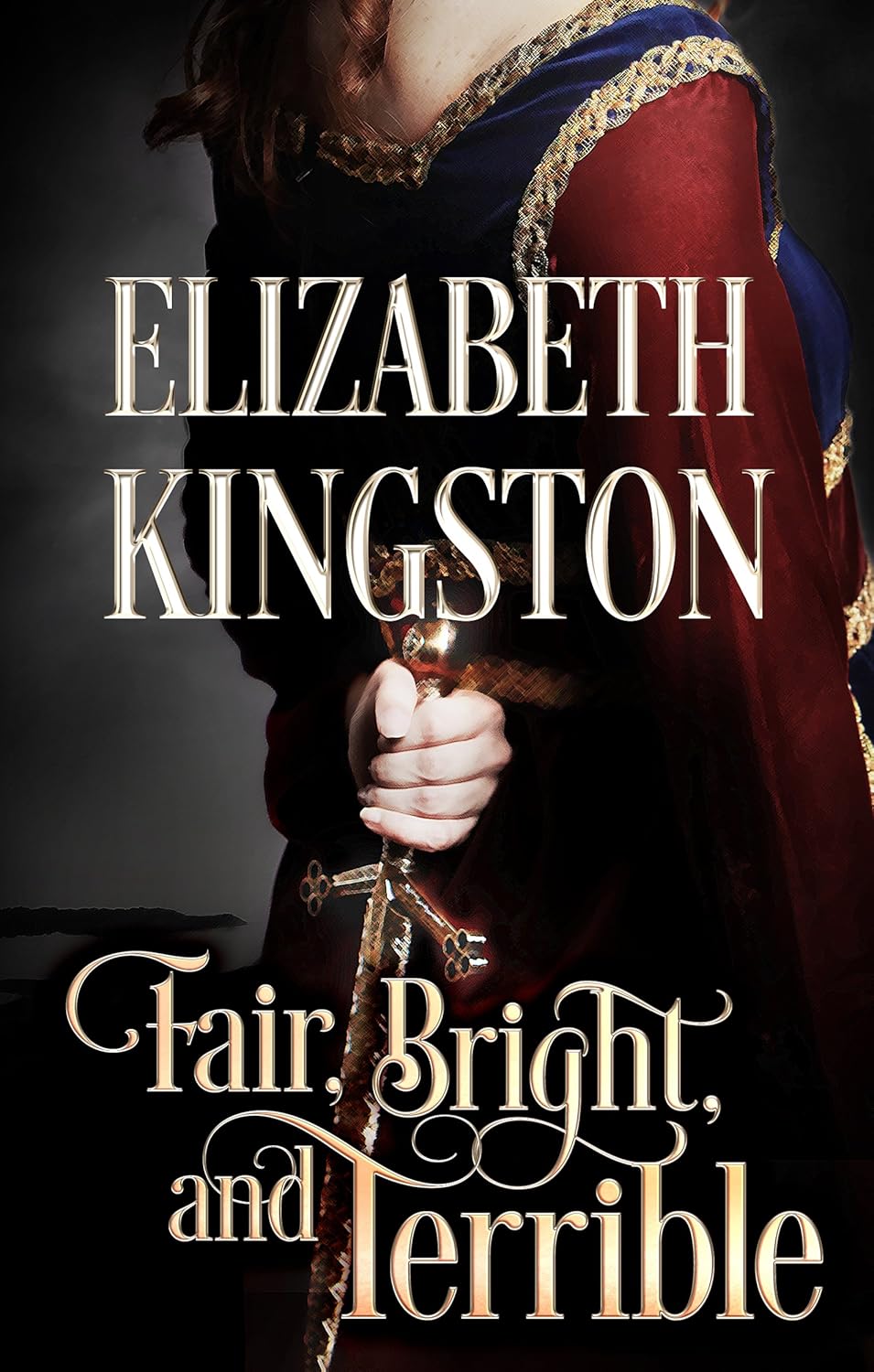 Elizabeth Kingston Fair Bright and Terrible Welsh Blades Book 2 Kindle Edition front cover view featuring a woman holding a sword.